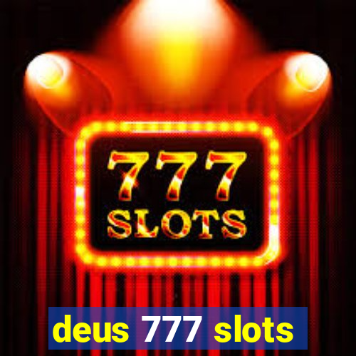 deus 777 slots