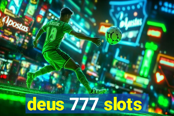 deus 777 slots