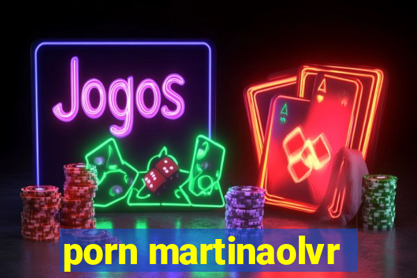 porn martinaolvr