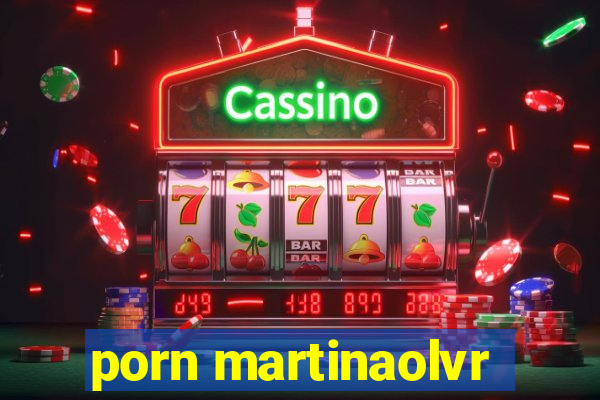 porn martinaolvr