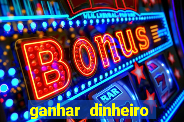 ganhar dinheiro casino online