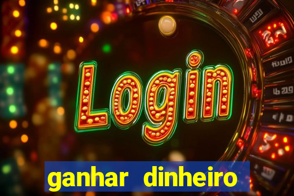 ganhar dinheiro casino online