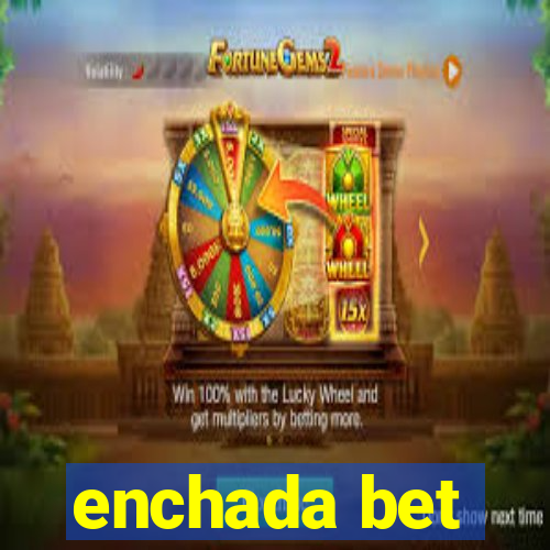 enchada bet