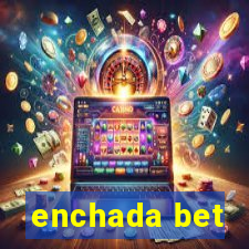 enchada bet