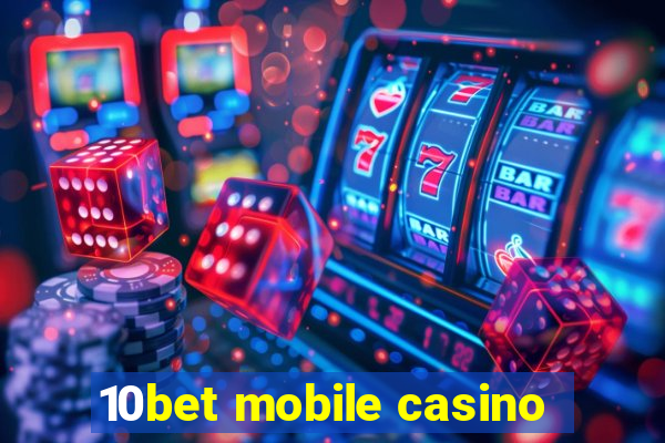 10bet mobile casino