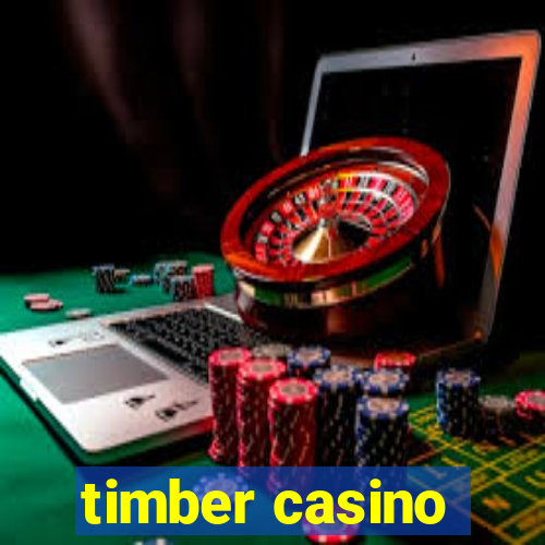 timber casino