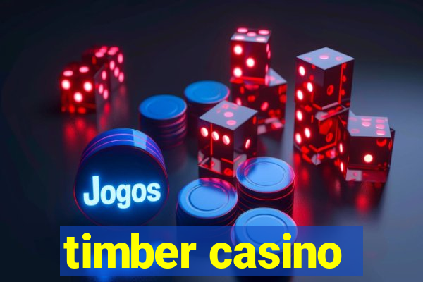 timber casino