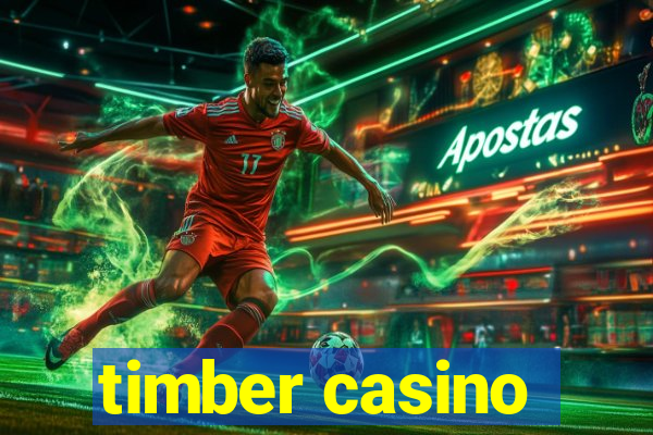 timber casino