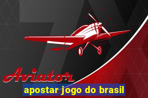 apostar jogo do brasil