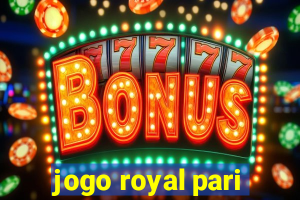 jogo royal pari