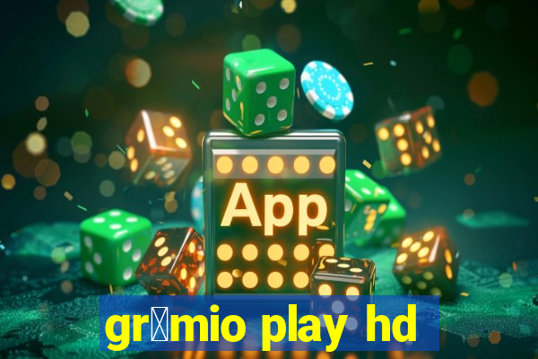 gr锚mio play hd