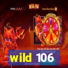 wild 106