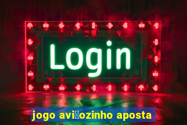 jogo avi茫ozinho aposta