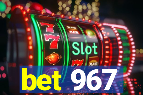 bet 967