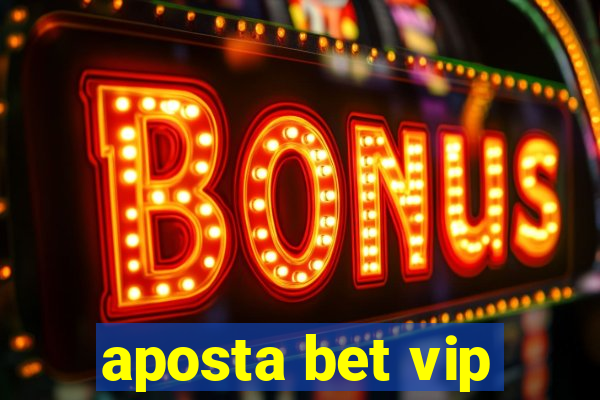 aposta bet vip