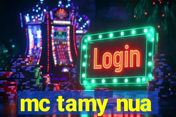 mc tamy nua