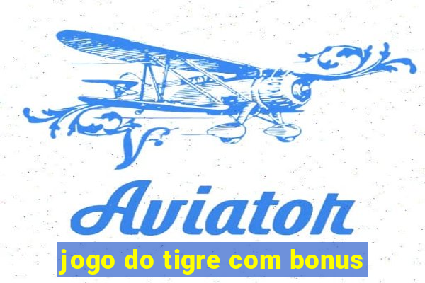 jogo do tigre com bonus