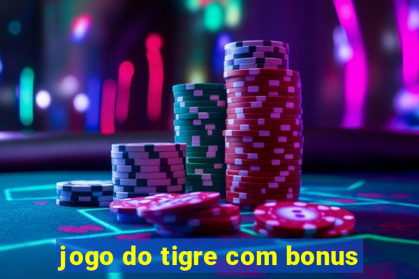 jogo do tigre com bonus