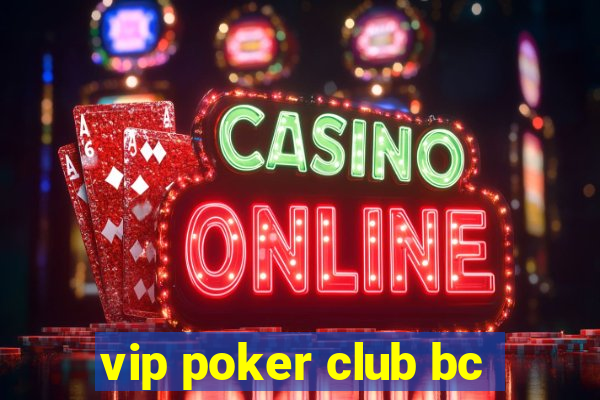 vip poker club bc