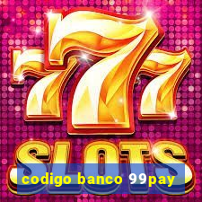 codigo banco 99pay