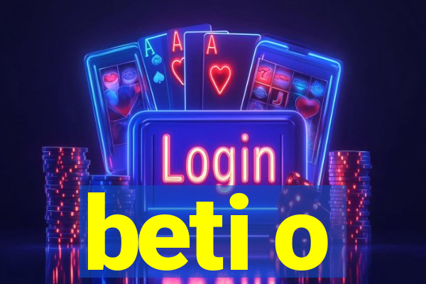 beti o