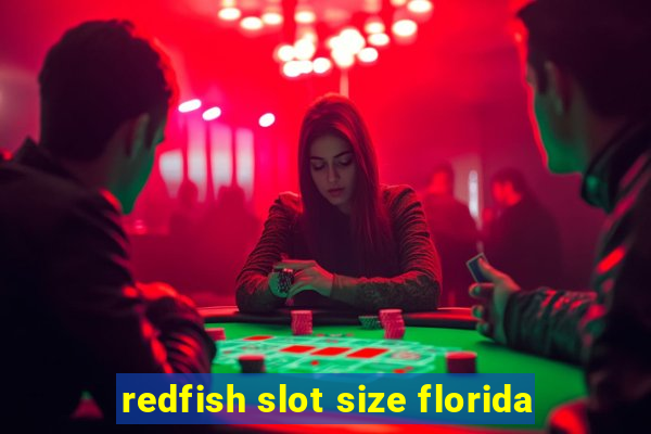 redfish slot size florida