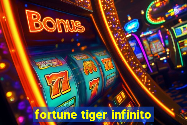 fortune tiger infinito