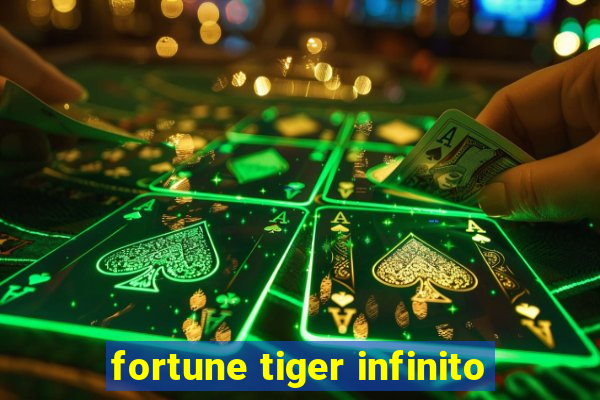 fortune tiger infinito