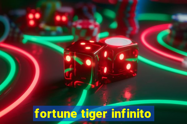 fortune tiger infinito