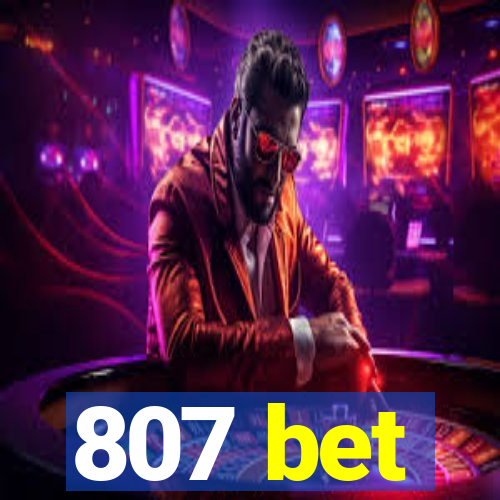 807 bet