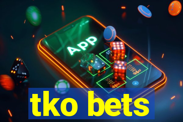 tko bets