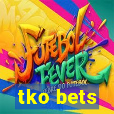 tko bets