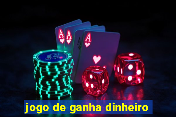 jogo de ganha dinheiro