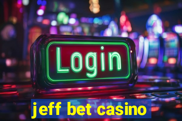 jeff bet casino