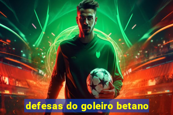 defesas do goleiro betano