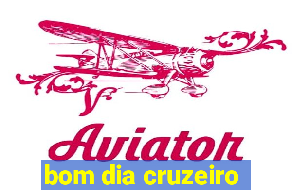 bom dia cruzeiro