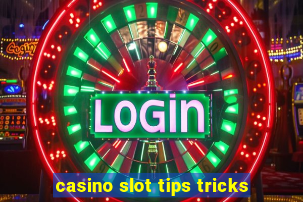 casino slot tips tricks