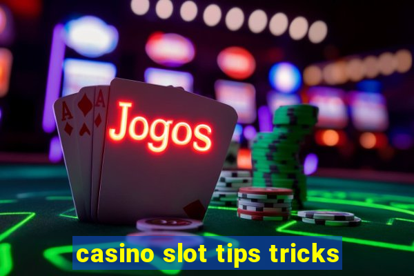 casino slot tips tricks