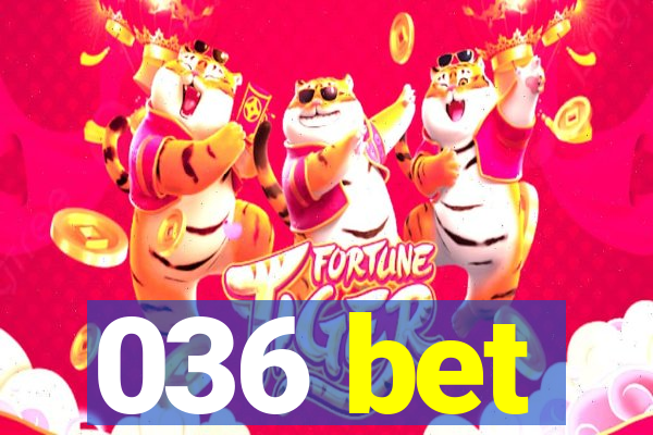 036 bet