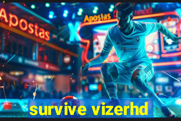 survive vizerhd