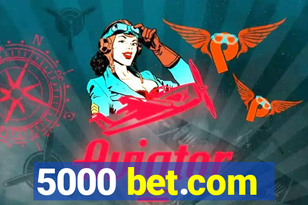 5000 bet.com