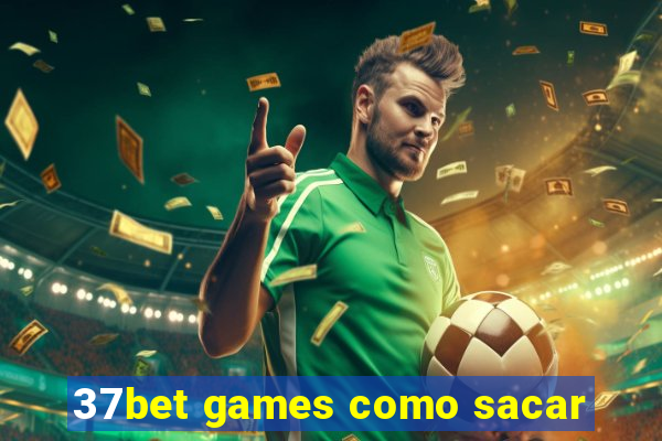 37bet games como sacar