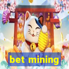 bet mining