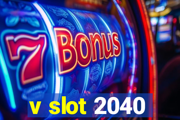 v slot 2040