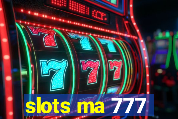 slots ma 777