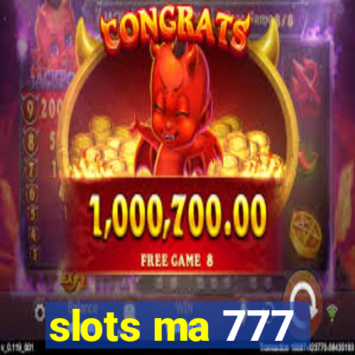 slots ma 777