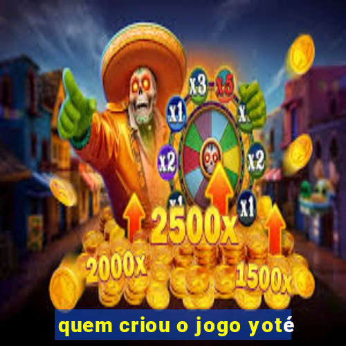 quem criou o jogo yoté