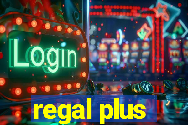 regal plus