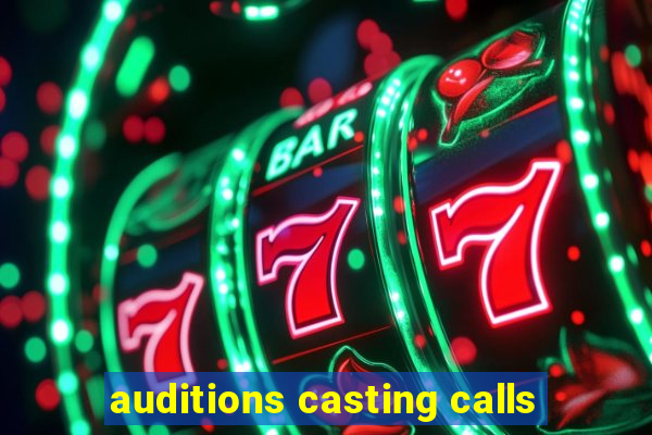 auditions casting calls