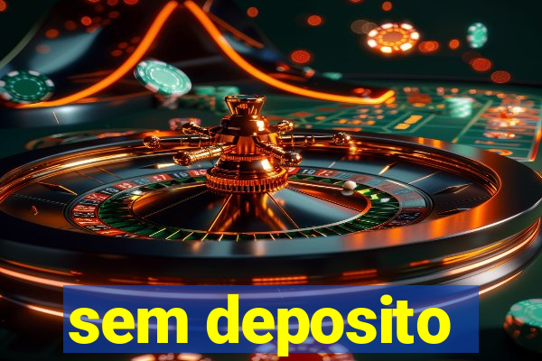 sem deposito